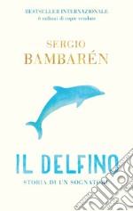 Il Delfino: Storia di un sognatore. E-book. Formato EPUB ebook