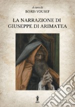 La Narrazione di Giuseppe di Arimatea. E-book. Formato EPUB ebook