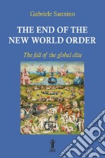 The end of the New World OrderThe fall of the Global Elite. E-book. Formato EPUB