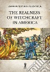 The Realness of Witchcraft in America. E-book. Formato EPUB ebook di Ammon Monroe Aurand Jr.