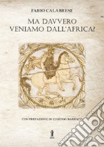 Ma davvero veniamo dall’Africa?. E-book. Formato EPUB ebook