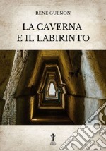 La Caverna e il Labirinto. E-book. Formato EPUB ebook