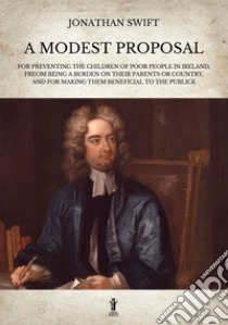 A Modest Proposal. E-book. Formato EPUB ebook di Jonathan Swift