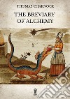 The Breviary of Alchemy. E-book. Formato EPUB ebook di Thomas Charnock