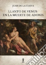 Llanto de Venus en la muerte de Adonis. E-book. Formato EPUB ebook