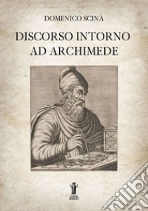 Discorso intorno ad Archimede. E-book. Formato EPUB ebook di Domenico Scinà