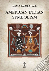American Indian Symbolism. E-book. Formato EPUB ebook