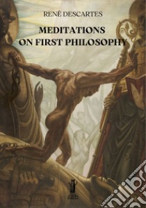 Meditations on First Philosophy. E-book. Formato EPUB ebook di René Descartes