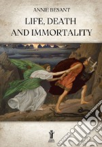 Life, Death and Immortality. E-book. Formato EPUB ebook