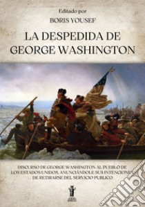 La Despedida de George Washington. E-book. Formato EPUB ebook di Boris Yousef