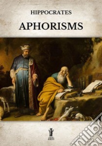 Aphorisms. E-book. Formato EPUB ebook di Hippocrates