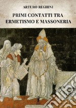 Primi contatti tra Ermetismo e Massoneria. E-book. Formato EPUB ebook