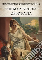 The Martyrdom of Hypatia. E-book. Formato EPUB ebook