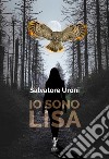 Io sono Lisa. E-book. Formato EPUB ebook di Salvatore Uroni