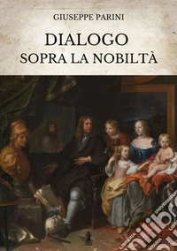 Dialogo sopra la nobiltà. E-book. Formato EPUB ebook