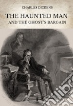 The Haunted Man and the Ghost’s Bargain. E-book. Formato EPUB ebook