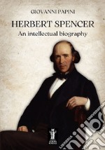 Herbert Spencer, an intellectual biography. E-book. Formato EPUB ebook