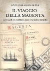 Il viaggio della MagentaCronaca di uno straordinario viaggio di esplorazione etnografica. E-book. Formato EPUB ebook di Enrico Hillyer Giglioli