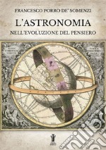 L’Astronomia nell’evoluzione del pensiero. E-book. Formato EPUB ebook