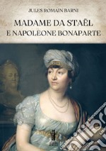 Madame de Staël e Napoleone Bonaparte. E-book. Formato EPUB ebook