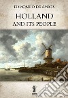 Holland and its People. E-book. Formato EPUB ebook di Edmondo De Amicis