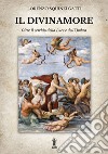 Il DivinamoreOltre il Cerchio della Luce e dell'Ombra. E-book. Formato EPUB ebook di Lorenzo Squinzi Gatti