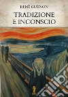 Tradizione e inconscio. E-book. Formato EPUB ebook di René Guénon