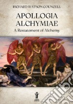 Apollogia AlchymiaeA Restatement of Alchemy. E-book. Formato EPUB ebook