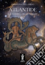 Atlantide, il cammino delle stelle. E-book. Formato EPUB ebook