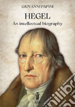 Hegel, an intellectual biography. E-book. Formato EPUB ebook