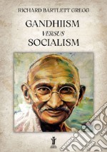 Gandhiism versus Socialism. E-book. Formato EPUB ebook