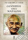 Gandhiism versus Socialism. E-book. Formato EPUB ebook di Richard Bartlett Gregg