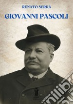 Giovanni Pascoli. E-book. Formato EPUB ebook