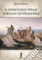 Il Simbolismo dello Zodiaco nei Pitagorici. E-book. Formato EPUB ebook