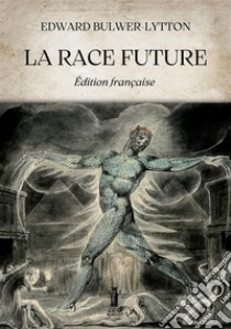 La Race future. E-book. Formato EPUB ebook di Edward Bulwer-Lytton