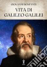 Vita di Galileo Galilei. E-book. Formato EPUB ebook