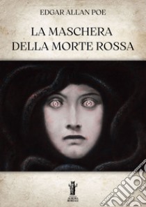 La Maschera della Morte Rossa. E-book. Formato EPUB ebook di Edgar Allan Poe