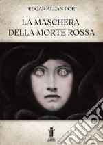 La Maschera della Morte Rossa. E-book. Formato EPUB ebook