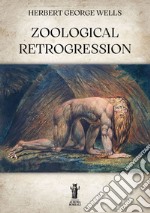 Zoological Retrogression. E-book. Formato EPUB ebook