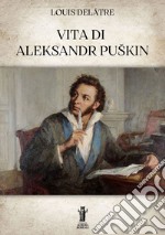 Vita di Aleksandr Puškin. E-book. Formato EPUB ebook