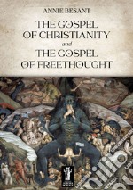 The Gospel of Christianity and the Gospel of Freethought. E-book. Formato EPUB ebook