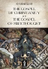 The Gospel of Christianity and the Gospel of Freethought. E-book. Formato EPUB ebook