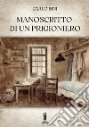 Manoscritto di un prigioniero. E-book. Formato EPUB ebook di Carlo Bini