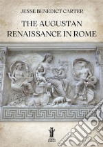 The Augustan Renaissance in Rome. E-book. Formato EPUB ebook