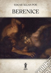 Berenice. E-book. Formato EPUB ebook di Edgar Allan Poe