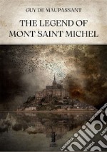 The Legend of Mont Saint Michel. E-book. Formato EPUB ebook