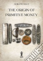 The Origin of Primitive Money. E-book. Formato EPUB