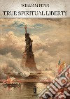 True Spiritual Liberty. E-book. Formato EPUB ebook