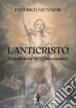 L’Anticristo. Maledizione del Cristianesimo. E-book. Formato EPUB ebook