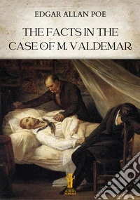 The Facts in the Case of M. Valdemar. E-book. Formato EPUB ebook